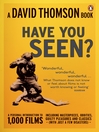Have You Seen...?' (eBook): A Introduction to 1000 Films Including Masterpieces Oddities and Guilty Pleasures (with Just a Few Disasters)